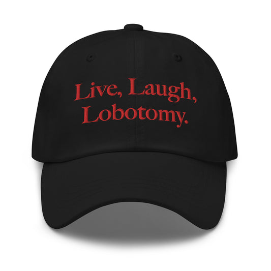 Live, Laugh, Lobotomy® Black Dad hat