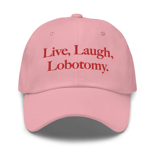 Live, Laugh, Lobotomy® Pink Dad Hat